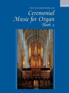 【预订】The Oxford Book of Ceremonial Music for Organ, Book 2