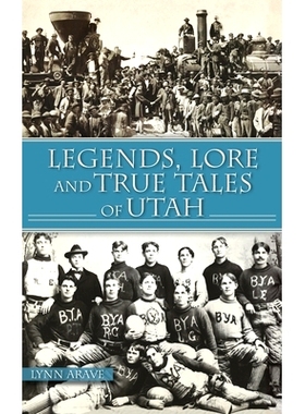 预订 Legends, Lore and True Tales of Utah: 9781540252739