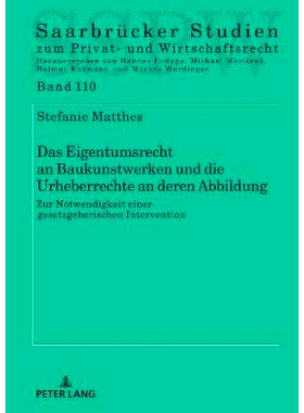 预订 Das Eigentumsrecht an Baukunstwerken und die Urheberrechte an deren Abbildung – zur Notwendigkeit einer gesetzgebe