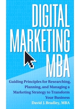 预订 Digital Marketing MBA: Guiding Principles for Researching, Planning, and Managing a Marketing Strategy to Transform