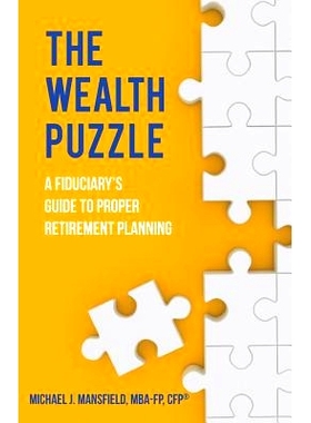 预订 The Wealth Puzzle: A Fiduciary’s Guide to Proper Retirement Planning: 9781502706355