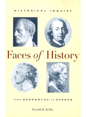 预订 Faces of History: Historical Inquiry from Herodotus to Herder 历史的面孔:从希罗多德到赫尔德的历史探究: 978030007558