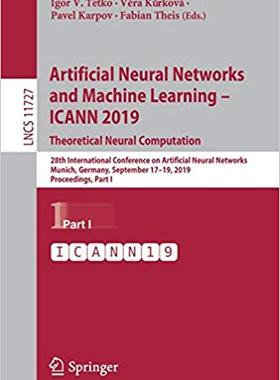 【预售】Artificial Neural Networks and Machine Learning – ICANN 2019: Theoretical Neural Computation
