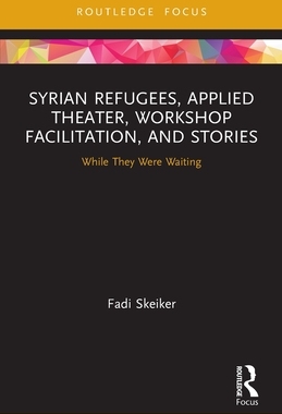 [预订]Syrian Refugees, Applied Theater, Workshop Facilitation, and Stories: While They Were Waiting