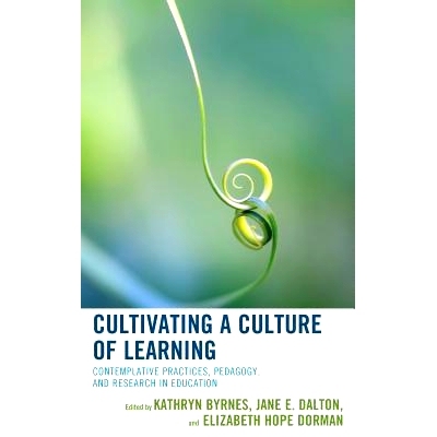 预订 Cultivating a Culture of Learning: Contemplative Practices, Pedagogy, and Research in Education 培养学习文化：沉思