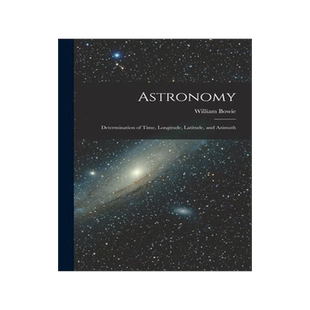 [预订]Astronomy: Determination of Time, Longitude, Latitude, and Azimuth 9781017707625