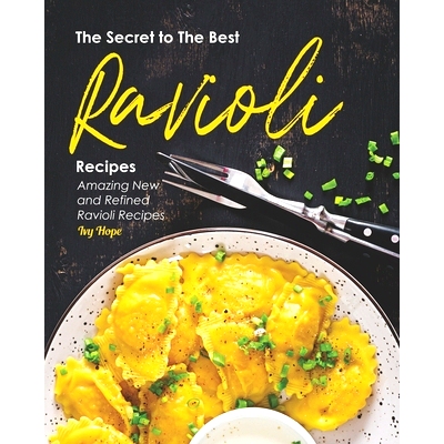 预订 The Secret to The Best Ravioli Recipes: Amazing New and Refined Ravioli Recipes: 9798683964412