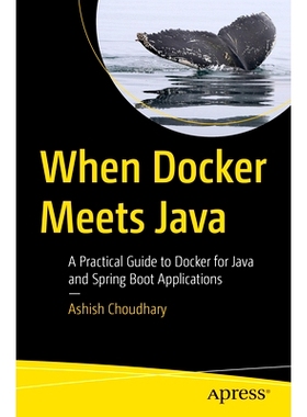预订 When Docker Meets Java: A Practical Guide to Docker for Java and Spring Boot Applications 当 Docker 遇上 Java 时：