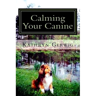 预订 Calming Your Canine: One Simple Step to a Better Behaved Pet: 9781519357250