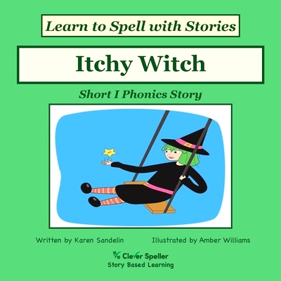 预订 Itchy Witch: Decodable Sound Phonics Reader for Short I Word Families: 9780648432104