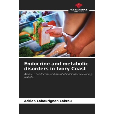 预订 Endocrine and metabolic disorders in Ivory Coast 科特迪瓦的内分泌和代谢紊乱: 9786209298837