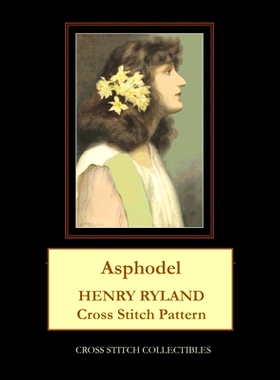 预订 Asphodel: Henry Ryland Cross Stitch Pattern: 9798709598898
