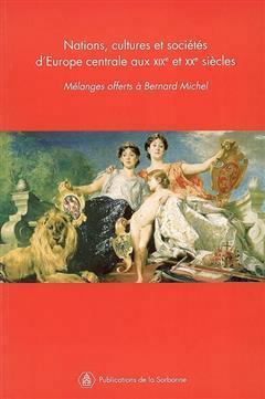 [预订]Nations, culture et sociétés d’Europe centrale aux XIXe et XXe siècles : mélanges offerts au p 9782859445508