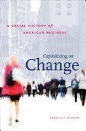 [预订]Capitalizing on Change: A Social History of American Business 9781469654225