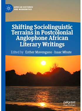 预订 Shifting Sociolinguistic Terrains in Postcolonial Anglophone African Literary Writings 后殖民英语非洲文学作品中不断