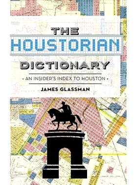预订 The: Houstorian Dictionary: An Insider’s Index to Houston: 9781540202413