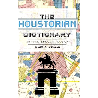预订 The: Houstorian Dictionary: An Insider’s Index to Houston: 9781540202413