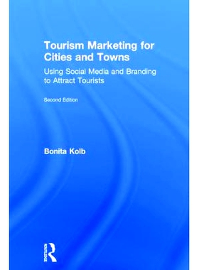 预订 Tourism Marketing for Cities and Towns: Using Social Media and Branding to Attract Tourists 城镇的旅游营销：利用社