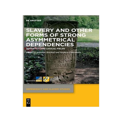 [预订]Slavery and Other Forms of Strong Asymmetrical Dependencies 9783110786910