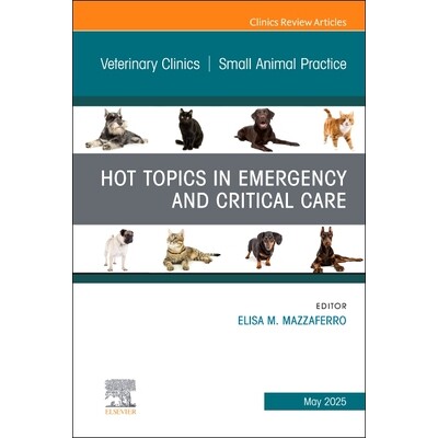 预订 Hot Topics in Emergency and Critical Care, An Issue of Veterinary Clinics of North America Small Animal Practice: V - 实物图