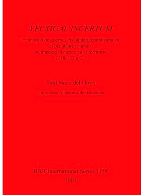 预订 VECTIGAL INCERTUM: Economía de Guerra y fiscalidad republicana en el occidente romano: su impacto histórico en el
