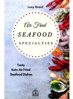 预订 Air Fried Seafood Specialties: Tasty Keto Air Fried Seafood Dishes