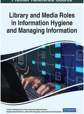 【预订】Library and Media Roles in Information Hygiene and Managing Informat 9781799887133