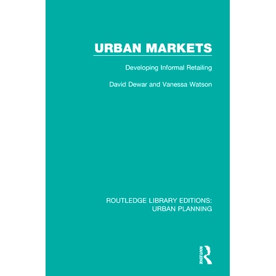 预订 Urban Markets: Developing Informal Retailing 城市市场：发展非正式零售: 9781138485310