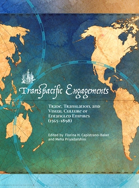预订 Transpacific Engagements: Trade, Translation, and Visual Culture of Entangled Empires (1565-1898) 跨太平洋活动：纠