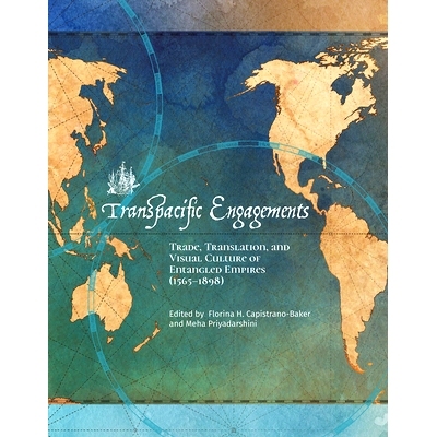 预订 Transpacific Engagements: Trade, Translation, and Visual Culture of Entangled Empires (1565-1898) 跨太平洋活动：纠