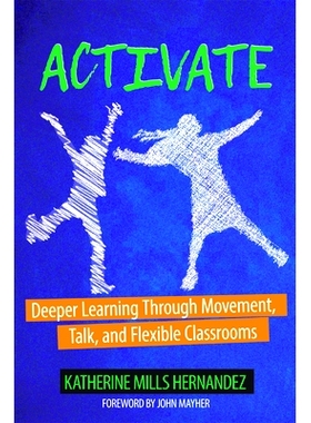 预订 Activate!: Deeper Learning through Movement, Talk, and Flexible Classrooms 激活！：通过运动，谈话和灵活课堂深入学习