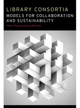预订 Library Consortia: Models for Collaboration and Sustainability 圖書館聯盟的協同合作與永續發展: 9780838912188