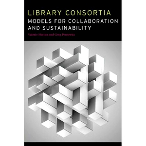 预订 Library Consortia: Models for Collaboration and Sustainability 圖書館聯盟的協同合作與永續發展: 9780838912188