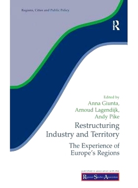 预订 Restructuring Industry and Territory: The Experience of Europe’s Regions 重组工业和领土：欧洲地区的经验: 978113818