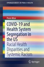 [预订]COVID-19 and Health System Segregation in the US 9783030887650