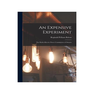 [预订]An Expensive Experiment: The Hydro-Electric Power Commission of Ontario 9781017071771