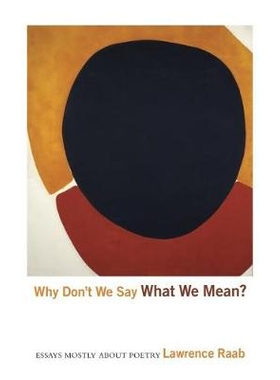预订 Why Don’t We Say What We Mean?: Essays Mostly about Poetry: 9781936797769