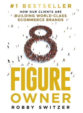 预订 8 Figure Owner: How Our Clients Are Building World-Class Ecommerce Brands: 9781964811390