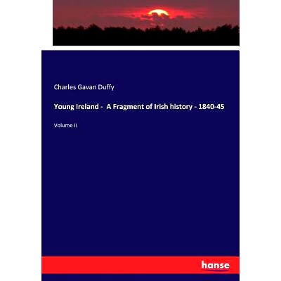 预订 Young Ireland - A Fragment of Irish history - 1840-45: 9783744716895
