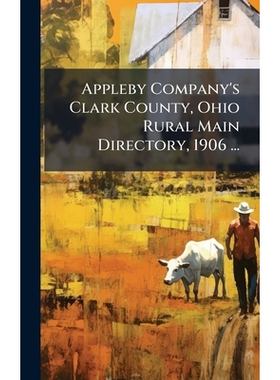 预订 Appleby Company’s Clark County, Ohio Rural Main Directory, 1906 ...: 9781025185750