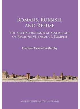 预订 Romans, Rubbish, and Refuse: The archaeobotanical assemblage of Regione VI, insula I, Pompeii 罗马人，垃圾和废弃物: