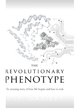预订 The Revolutionary Phenotype: The amazing story of how life begins and how it ends: 9780359570799