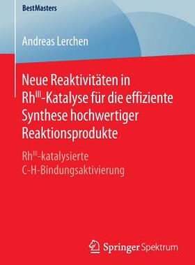 预订 Neue Reaktivitäten in RhIII-Katalyse für die effiziente Synthese hochwertiger Reaktionsprodukte
