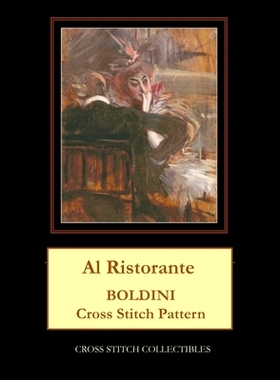 预订 Al Ristorante: Boldini Cross Stitch Pattern Al Ristorante：Boldini 十字绣图案: 9798863889436