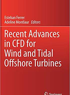 【预售】Recent Advances in CFD for Wind and Tidal Offshore Turbines