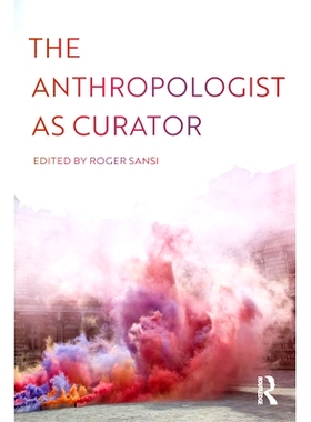 预订 The Anthropologist as Curator 人类学家担任策展人: 9781350081901