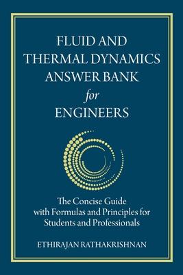 [预订]Fluid and Thermal Dynamics Answer Bank for Engineers: The Concise Guide with Formulas and Principles 9781599426419-封面