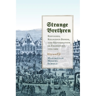 Religious Reformation Strange Refugees 奇怪 1608年法兰 预订 1608 Bonds Brethren Frankfurt and 弟兄们：1554 1554