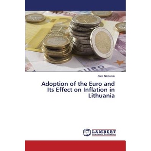 预订 Adoption of the Euro and Its Effect on Inflation in Lithuania 采用欧元的与立陶宛的通货膨胀效应: 9783659436284