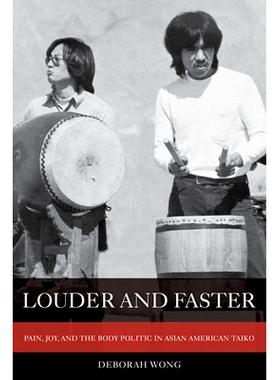 预订 Louder and Faster: Pain, Joy, and the Body Politic in Asian American Taiko Volume 55: 9780520304529